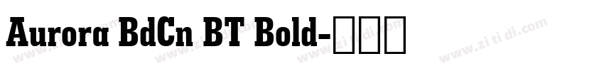 Aurora BdCn BT Bold字体转换